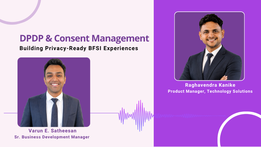 DPDP & Consent Management: Building Privacy-Ready BFSI Experiences