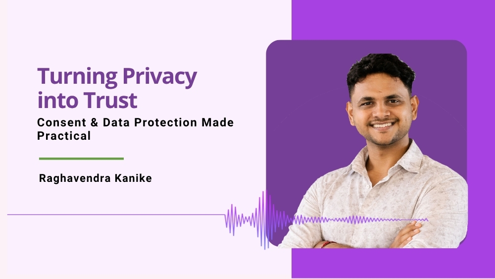 Turning Privacy into Trust: Consent & Data Protection Made Practical